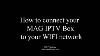 How To Connect Your Mag Iptv Set Top Box To Your Wifi Network